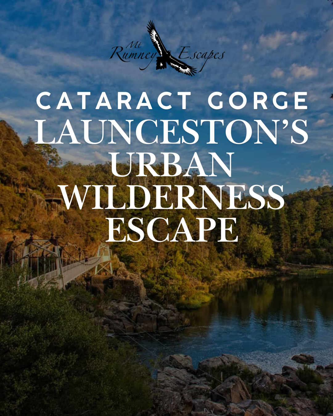 Cataract Gorge – Launceston’s Urban Wilderness Escape