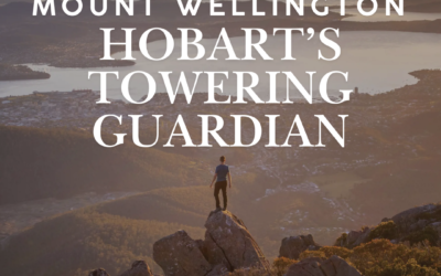 Mount Wellington – Hobart’s Towering Guardian